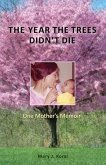 The Year the Trees Didn't Die: One Mother's Memoir