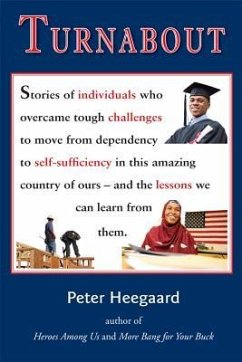 Turnabout: Stories of Individuals Who Overcame Tough Challenges to Move from Dependency to Self-Sufficiency in This Amazing Count - Heegaard, Peter A.