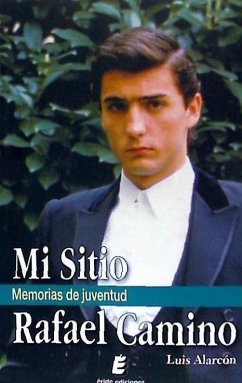 Mi sitio : memorias de juventud : Rafael Camino - Alarcón de la Lastra Costales, Luis