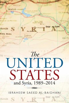 The United States and Syria, 1989-2014 - Al-Baidhani, Ibraheem Saeed