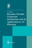 Dynamic Flexible Constraint Satisfaction and its Application to AI Planning (eBook, PDF) Dynamic Flexible Constraint Satisfaction and its Application to AI Planning (eBook, PDF)
