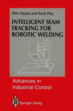 Intelligent Seam Tracking for Robotic Welding (eBook, PDF) - Nayak, Nitin R.; Ray, Asok