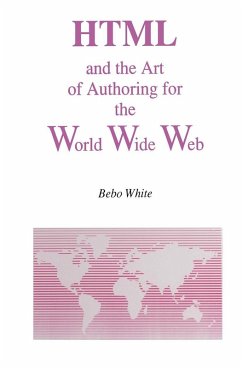 HTML and the Art of Authoring for the World Wide Web (eBook, PDF) - White, Bebo