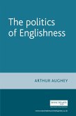 The politics of Englishness (eBook, ePUB)
