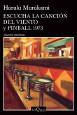Escucha La Canción del Viento Y Pinball 1973 (DOS Novelas) / Hear the Wind Sing and Pinball 1973 (Two Novels)