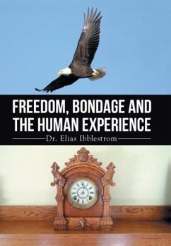 Freedom, Bondage And The Human Experience - Ibblestrom, Elias