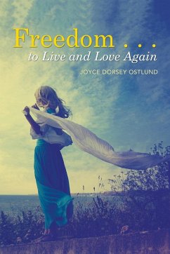 Freedom . . . to Live and Love Again - Ostlund, Joyce Dorsey