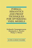 Formal Semantics and Proof Techniques for Optimizing VHDL Models (eBook, PDF)