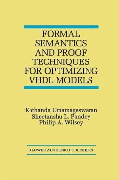 Formal Semantics and Proof Techniques for Optimizing VHDL Models (eBook, PDF) - Umamageswaran, Kothanda; Pandey, Sheetanshu L.; Wilsey, Philip A.
