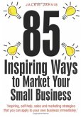 85 Inspiring Ways to Market Your Small Business, 2nd Edition (eBook, ePUB)