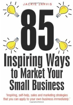85 Inspiring Ways to Market Your Small Business, 2nd Edition (eBook, ePUB) - Jarvis, Jackie