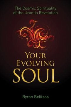 Your Evolving Soul: The Cosmic Spirituality of the Urantia Revelation - Belitsos, Byron