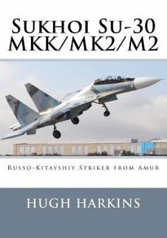 Sukhoi Su-30 MKK/MK2/M2: Russo-Kitayshiy Striker from Amur - Harkins, Hugh