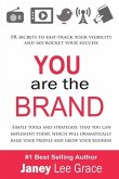 YOU are the BRAND: PR secrets to fast-track your visibility and sky-rocket your success