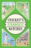 Cricket's Strangest Matches Cricket's Strangest Matches
