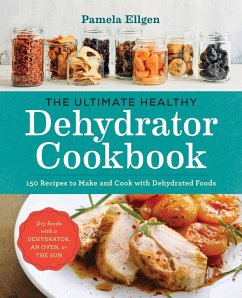 The Ultimate Healthy Dehydrator Cookbook - Ellgen, Pamela