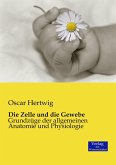 Die Zelle und die Gewebe Die Zelle und die Gewebe