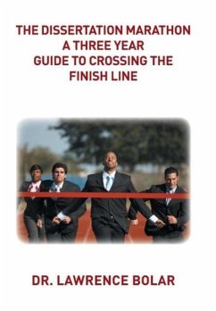 The Dissertation Marathon a Three Year Guide to Crossing The Finish Line - Bolar, Lawrence