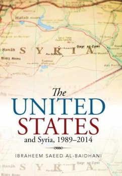 The United States and Syria, 1989-2014 - Al-Baidhani, Ibraheem Saeed