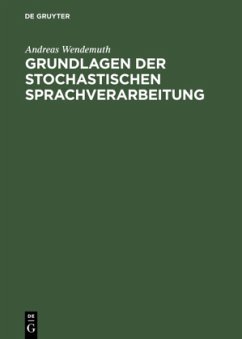 Grundlagen der stochastischen Sprachverarbeitung - Wendemuth, Andreas