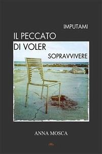 Imputami il peccato di voler sopravvivere (eBook, PDF) - Mosca, Anna