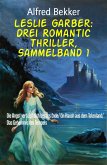 Leslie Garber: Drei Romantic Thriller, Sammelband 1 (eBook, ePUB)