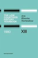 The Low Countries History Yearbook 1980 (eBook, PDF) - Jansen, H. P. H.; Swart, K. W.; Hoppenbrouwers, P. C. M.; Thoen, E.; Knetsch, F. R. J.; Faber, J. A.; Middelhoven, P. J.; Witte, E.; Stuijvenberg, J. H. Van; Emery, C. R.