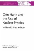 Otto Hahn and the Rise of Nuclear Physics (eBook, PDF)