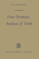 Franz Brentano's Analysis of Truth (eBook, PDF) - Srzednicki, Jan J. T.