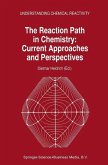 The Reaction Path in Chemistry: Current Approaches and Perspectives (eBook, PDF)