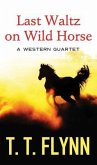 Last Waltz on Wild Horse: A Western Quartet