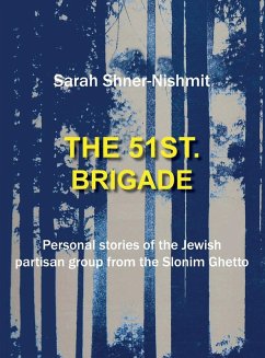 Cover The 51st Brigade - Personal stories of the Jewish Partisan group from the Slonim Ghetto