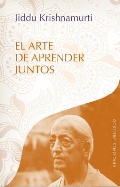 El Arte de Aprender Juntos - Krishnamurti, Jiddu