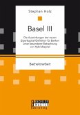 Basel III: Die Auswirkungen der neuen Eigenkapital-Definition für Banken unter besonderer Betrachtung von Hybridkapital