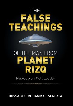 The False Teachings of the Man from Planet Rizq - Muhammad-Sunjata, Hussain K.