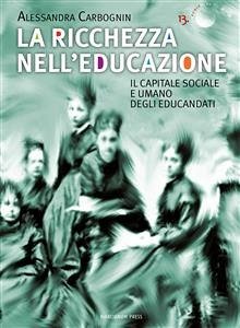 La ricchezza nell'educazione (eBook, ePUB) - Carbognin, Alessandra