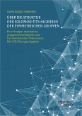 Über die Struktur der Solomon-Tits-Algebren der symmetrischen Gruppen: Eine Analyse assoziativer, gruppentheoretischer und Lie-theoretischer Phänomene; mit 218 Übungsaufgaben (eBook, PDF)