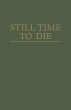 Still Time to Die (eBook, PDF) - Bild 1