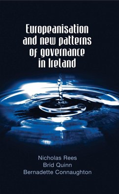 Europeanisation and new patterns of governance in Ireland (eBook, ePUB) - Rees, Nicholas; Quinn, Bríd; Connaughton, Bernadette