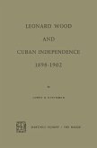 Leonard Wood and Cuban Independence, 1898-1902 (eBook, PDF)