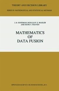 Mathematics of Data Fusion (eBook, PDF) - Goodman, I. R.; Mahler, R. P.; Hung T. Nguyen