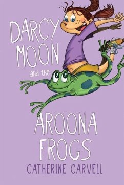 Darcy Moon and the Aroona Frogs - Carvell, Catherine