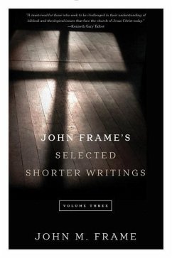 John Frame's Selected Shorter Writings, Volume 3 - Frame, John M