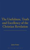 Usefulness, Truth, and Excellency of the Christian Revelation
