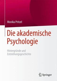 Die akademische Psychologie: Hintergründe und Entstehungsgeschichte - Pritzel, Monika