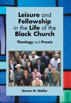 Leisure and Fellowship in the Life of the Black Church - Waller, Steven N.