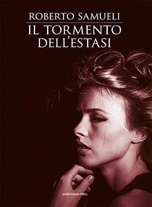 Il tormento dell'estasi (eBook, ePUB) - Samueli, Roberto