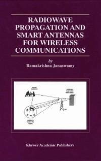 Radiowave Propagation and Smart Antennas for Wireless Communications (eBook, PDF) - Janaswamy, Ramakrishna