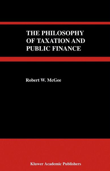 The Philosophy of Taxation and Public Finance (eBook, PDF) The Philosophy of Taxation and Public Finance (eBook, PDF)