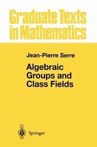Algebraic Groups and Class Fields (eBook, PDF) - Serre, Jean-Pierre
